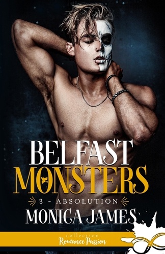 Monica James - Belfast monsters 3 : Absolution - Belfast monsters, T3.