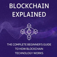 Blockchain Explained: The Complete Beginner’s Guide to How Blockchain Technology Works