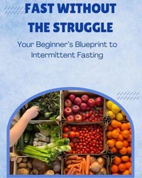 Fast Without the Struggle: Your Beginner’s Blueprint to Intermittent Fasting