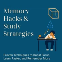 Memory Hacks &amp; Study Strategies: Proven Techniques to Boost Focus, Learn Faster, and Remember More