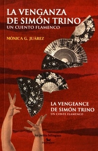 Monica Juarez - La vengeance de Simon Trino - Un conte flamenco.