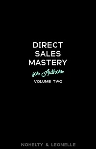  Monica Leonelle et  Russell P. Nohelty - Direct Sales Mastery for Authors Volume 2.