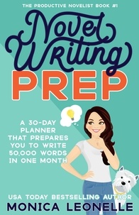  Monica Leonelle - Novel Writing Prep: A 30-Day Planner That Prepares You To Write 50,000 Words in One Month (The Productive Novelist #1) - The Productive Novelist, #1.