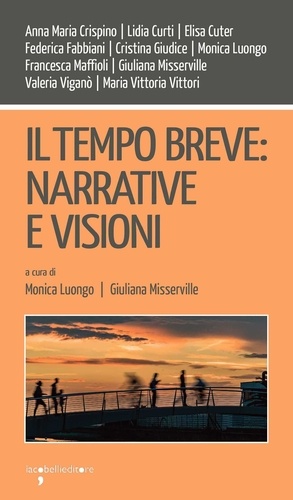 Monica Luongo et Giuliana Misserville - Il tempo breve: narrative e visioni.