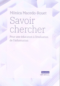 Mônica Macedo-Rouet - Savoir chercher - Pour une éducation à l'évaluation de l'information.