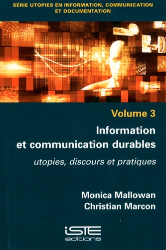 Information et communication durables. Utopies, discours et pratiques