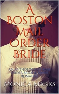  Monica Marks - A Boston Mail Order Bride.