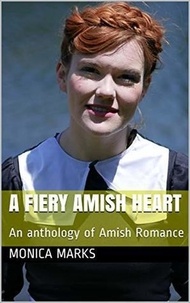  Monica Marks - A Fiery Amish Heart.