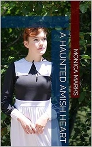  Monica Marks - A Haunted Amish Heart.