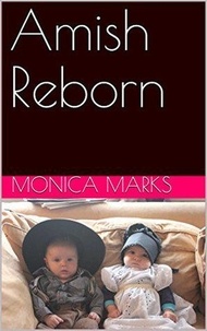  Monica Marks - Amish Reborn.