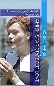  Monica Marks - Amish Star Crossed Love An Anthology of Amish Romance.