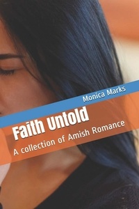  Monica Marks - Faith Untold : An Anthology of Amish Romance.