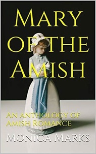  Monica Marks - Mary of the Amish An Anthology of Amish Romance.