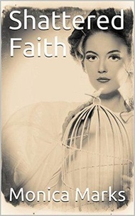  Monica Marks - Shattered Faith.