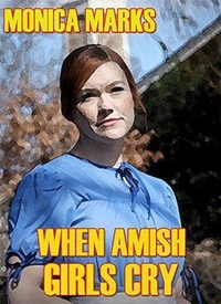  Monica Marks - When Amish Girls Cry.