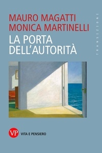 Monica Martinelli et Mauro Magatti - La porta dell'autorità.