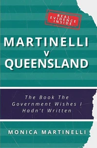 Martinelli v Queensland: The Book the Government Wishes I Hadn’t Written