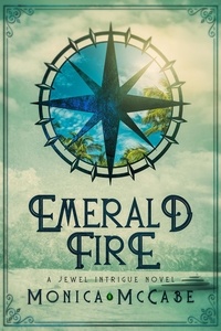 Monica McCabe - Emerald Fire - Jewel Intrigue Novels, #2.