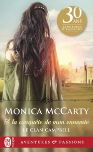 Monica McCarty - Le clan Campbell Tome 1 : A la conquête de mon ennemie.