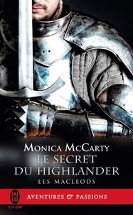 Monica McCarty - Les MacLeods Tome 2 : Le secret du Highlander.