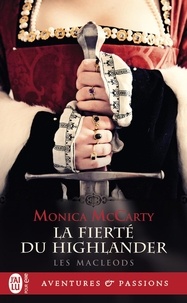 Monica McCarty - Les MacLeods Tome 3 : La fierté du Highlander.