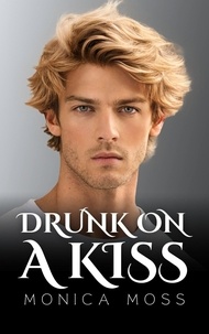  Monica Moss - Drunk On a Kiss - The Chance Encounters Series, #48.