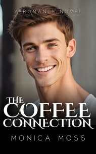  Monica Moss - The Coffee Connection - The Chance Encounters Series, #6.
