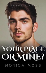  Monica Moss - Your Place Or Mine? - The Chance Encounters Series, #35.