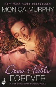 Monica Murphy - Drew + Fable Forever: A One Week Girlfriend Novella 3.5.