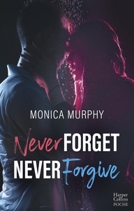 Monica Murphy - Never forget L'intégrale : Never Forget ; Never Forgive.