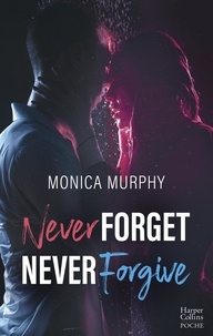 Monica Murphy - Never Forget - Never Forgive - L'intégrale - L'intégrale Dark Romance qui transgresse les interdits.