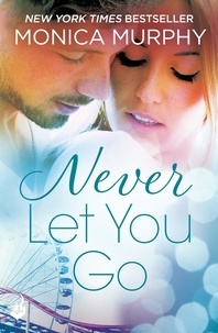 Monica Murphy - Never Let You Go: Never Series 2.