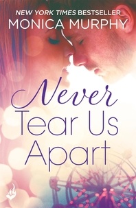 Monica Murphy - Never Tear Us Apart: Never Series 1.