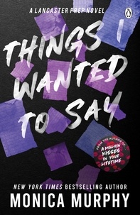 Monica Murphy - Things I Wanted To Say - The heart-pounding and darkly romantic TikTok sensation.