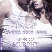 Monica Murphy et Benjamin Mallais - Trois secrets entre nous.