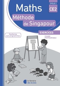 Monica Neagoy et Françoise Bourhis-Lainé - Maths CE2 Méthode de Singapour - Exercices, fichier photocopiable.