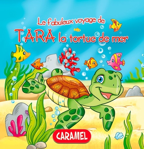 Monica Pierazzi Mitri et  Les fabuleux voyages - Tara la tortue de mer - Une histoire du soir pour tout petits et lecteurs en herbe.