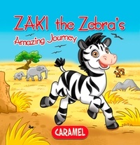 Monica Pierazzi Mitri et  The Amazing Journeys - Zaki the Zebra - Children's book about wild animals [Fun Bedtime Story].