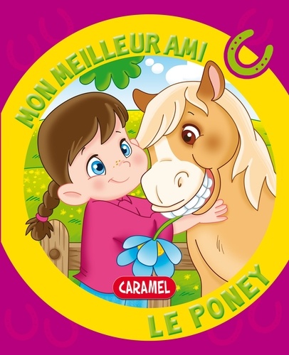 Monica Pierrazzi Mitri et  Mon meilleur ami - Mon meilleur ami, le poney - Une histoire pour apprendre à lire.