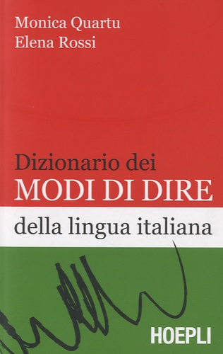 Monica Quartu et Elena Rossi - Dizionario dei modi di dire della lingua italiana.