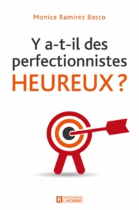 Y a-t-il des perfectionnistes heureux ?