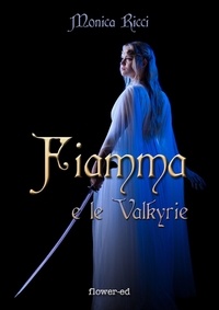 Monica Ricci - Fiamma e le Valkyrie.