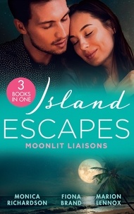 Monica Richardson et Fiona Brand - Island Escapes: Moonlit Liaisons - Second Chance Seduction (The Talbots of Harbour Island) / Keeping Secrets / Miracle on Kaimotu Island.