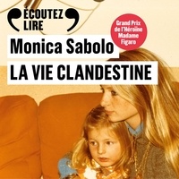 Monica Sabolo - La vie clandestine.