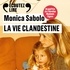 Monica Sabolo et Florence Loiret Caille - La vie clandestine.