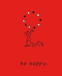 Monica Sheehan - Be Happy (Deluxe Edition) - A Little Book to Help You Live a Happy Life.