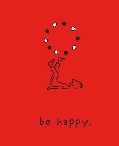 Be Happy (Deluxe Edition). A Little Book to Help You Live a Happy Life