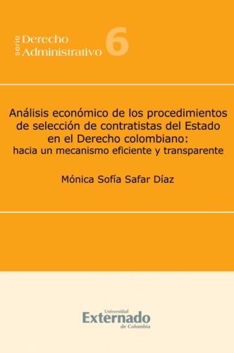 Análisis económico de los procedimientos de selección de contratistas del Estado en el Derecho colombiano. Hacia un mecanismo eficiente y transparente