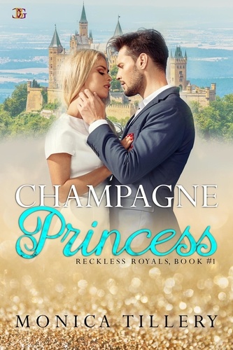  Monica Tillery - Champagne Princess - Reckless Royals, #1.