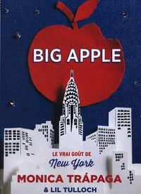 Monica Trapaga et Lil Tulloch - Big Apple - Le vrai goût de New York.